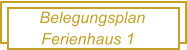 Belegungsplan Ferienhaus 1